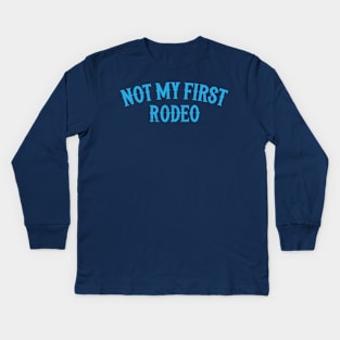 Not My First Rodeo-- Retro Outlaw Country Design Kids Long Sleeve T-Shirt